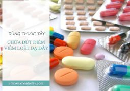 Chữa dứt điểm viêm loét dạ dày bằng thuốc Tây