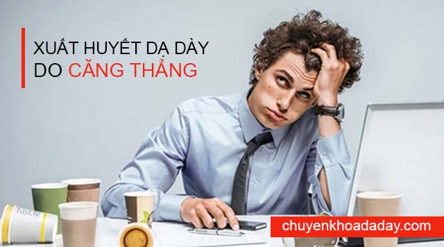 Căng thẳng gây xuất huyết dạ dày