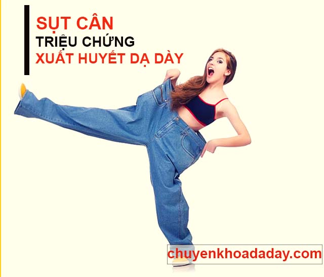 Triệu chứng xuất huyết dạ dày tụt cân