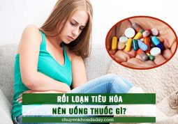 Nhiều người thắc mắc bị rối loạn tiêu hóa nên uống thuốc gì để nhanh khỏi