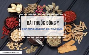 Dùng thuốc Đông y chữa trào ngược dạ dày thực quản
