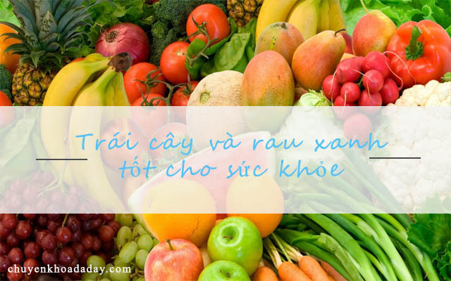 Ăn nhiều trái cây tươi và rau xanh có tác dụng ngăn ngừa bệnh viêm đau ruột thừa