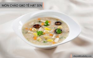 Cháo gạo tẻ hạt sen -Món ăn tốt cho người bị đau dạ dày