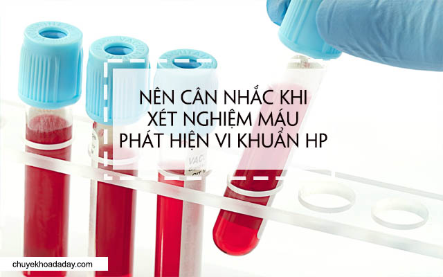 Không nên dùng phương pháp xét nghiệm máu để tìm vi khuẩn Hp