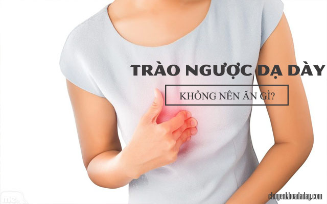 trào ngược dạ dày không nên ăn 