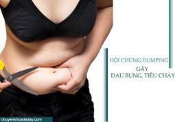 Hội chứng Dumping là một trong những nguyên nhân gây đau bụng, tiêu chảy, buồn nôn