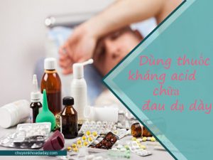 Dùng thuốc kháng acid để chữa đau dạ dày